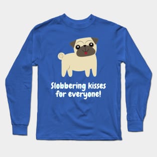 Slobbering kisses for everyone! Long Sleeve T-Shirt